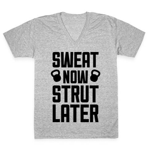 Sweat Now, Strut Later V-Neck Tee Shirt