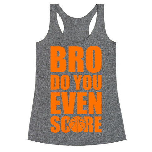 Bro Do You Even Score (Basketball) Racerback Tank Top