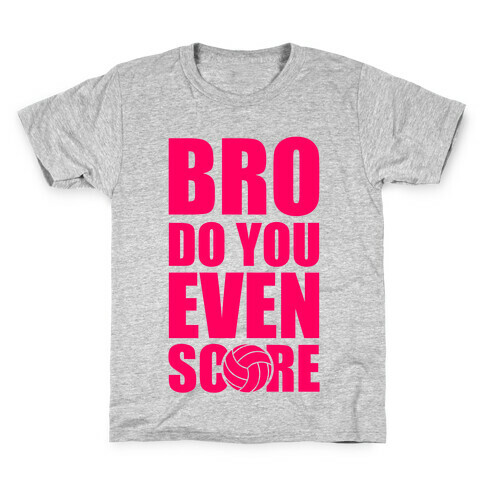 Bro Do You Even Score (Volleyball) Kids T-Shirt