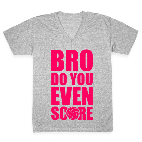 Bro Do You Even Score (Volleyball) V-Neck Tee Shirt