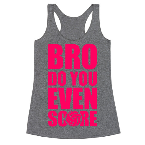 Bro Do You Even Score (Volleyball) Racerback Tank Top