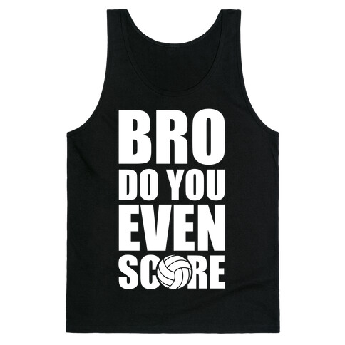 Bro Do You Even Score (Volleyball) Tank Top