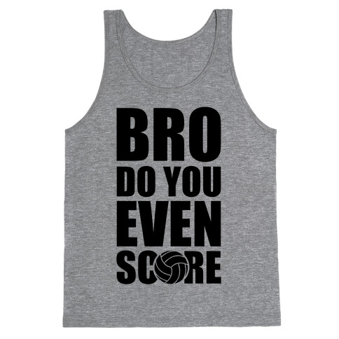Bro Do You Even Score (Volleyball) Tank Top