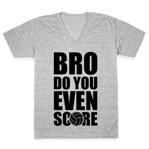 Bro Do You Even Score (Volleyball) V-Neck Tee Shirt