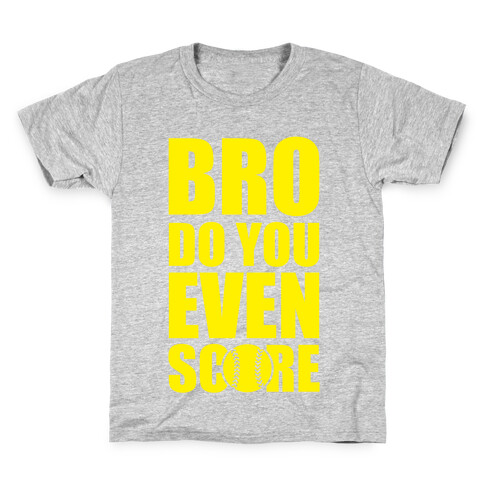 Bro Do You Even Score (Softball) Kids T-Shirt