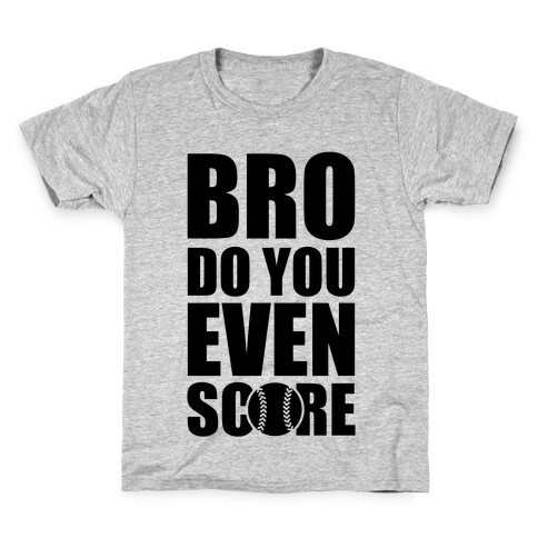 Bro Do You Even Score (Softball) Kids T-Shirt