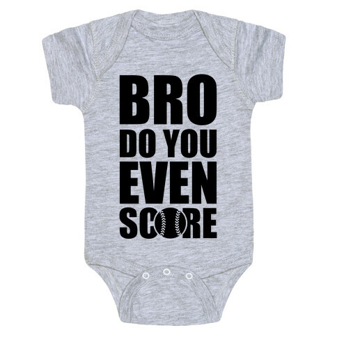 Bro Do You Even Score (Softball) Baby One-Piece