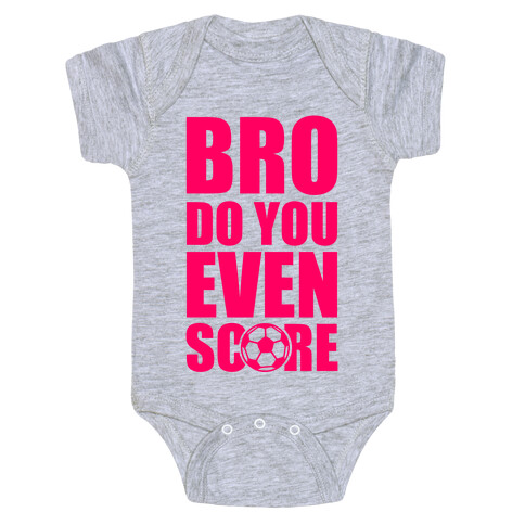 Bro Do You Even Score (Soccer) Baby One-Piece