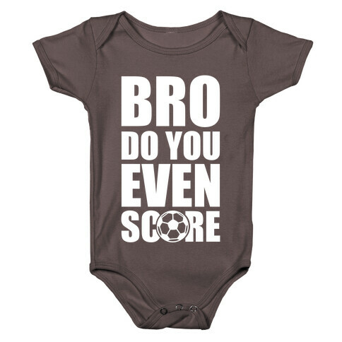 Bro Do You Even Score (Soccer) Baby One-Piece