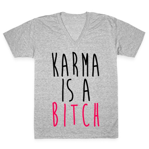Karma Is A Bitch V-Neck Tee Shirt