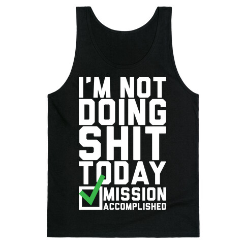 I'm Not Doing Shit Today Tank Top