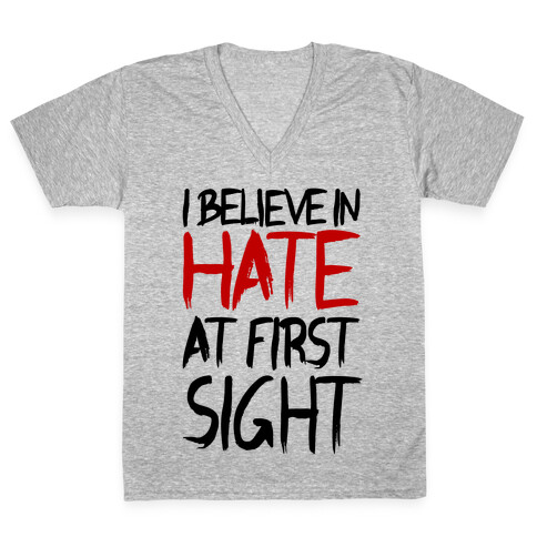 I Believe In Hate At First Sight V-Neck Tee Shirt