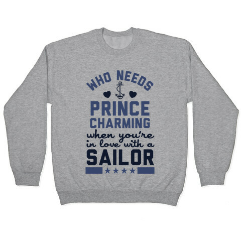 Who Needs Prince Charming? (U.S. Navy) Pullover