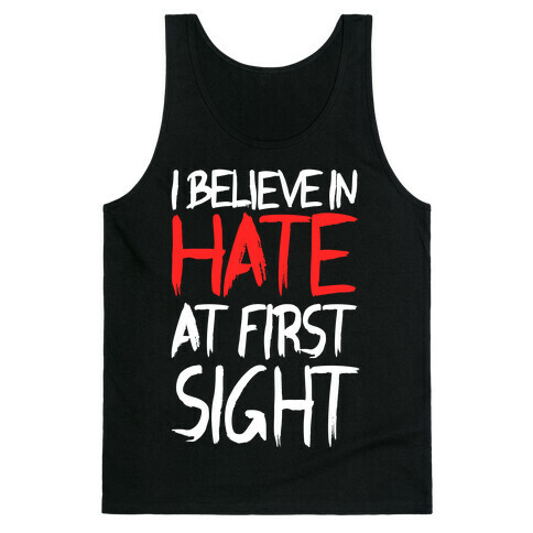 I Believe In Hate At First Sight Tank Top