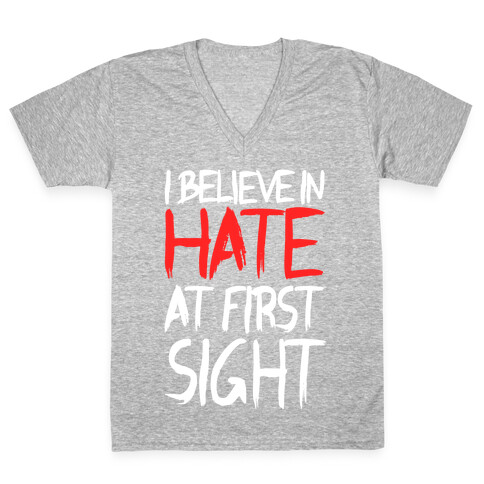 I Believe In Hate At First Sight V-Neck Tee Shirt