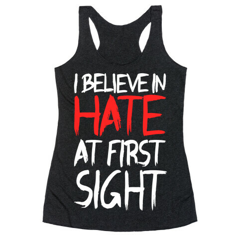 I Believe In Hate At First Sight Racerback Tank Top