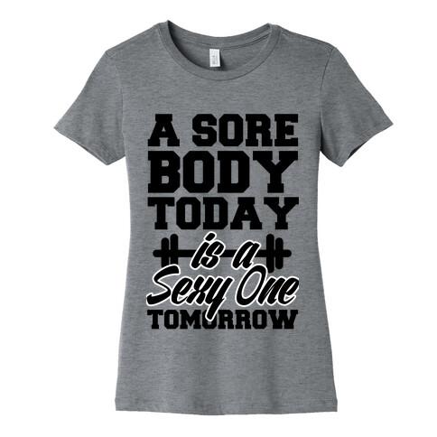 Sore Today, Sexy Tomorrow Womens T-Shirt