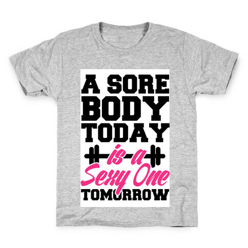 Sore Today, Sexy Tomorrow Kids T-Shirt