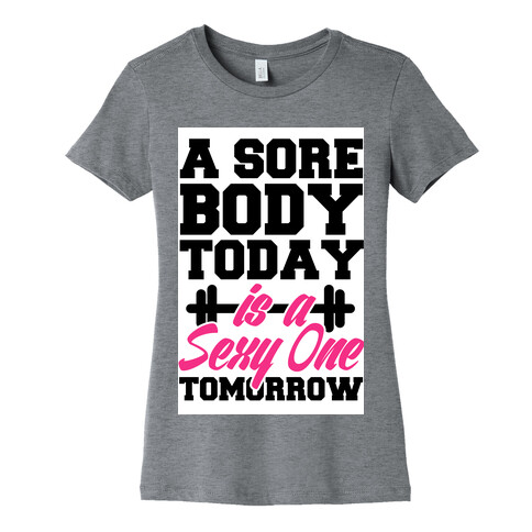 Sore Today, Sexy Tomorrow Womens T-Shirt