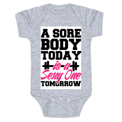 Sore Today, Sexy Tomorrow Baby One-Piece