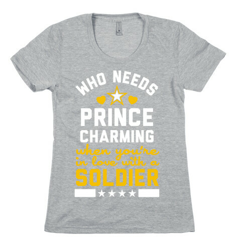 Who Needs Prince Charming? (Army) Womens T-Shirt