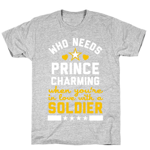 Who Needs Prince Charming? (Army) T-Shirt