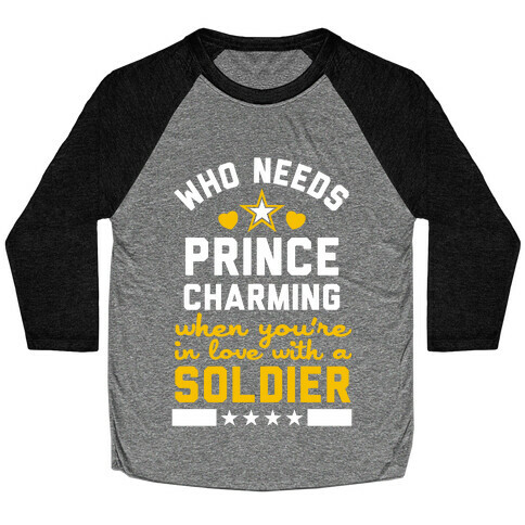 Who Needs Prince Charming? (Army) Baseball Tee