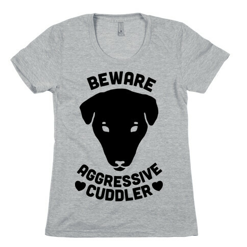 Beware: Aggressive Cuddler (Pit bull) Womens T-Shirt