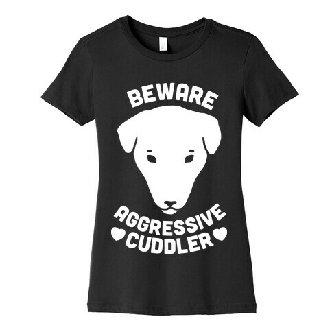 Beware: Aggressive Cuddler (Pit bull) (White Ink) Womens T-Shirt
