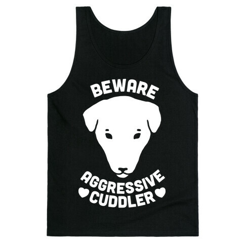 Beware: Aggressive Cuddler (Pit bull) (White Ink) Tank Top