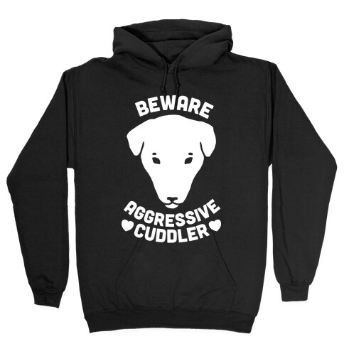 Beware: Aggressive Cuddler (Pit bull) (White Ink) Hooded Sweatshirt