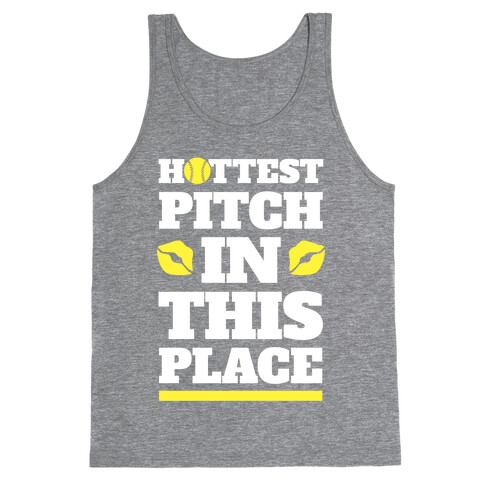 Hottest Pitch In This Place (Softball) Tank Top