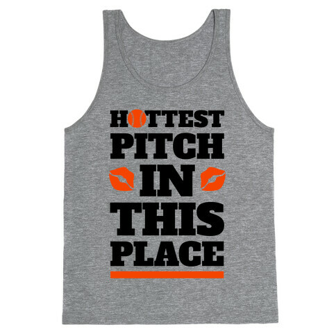 Hottest Pitch In This Place Tank Top
