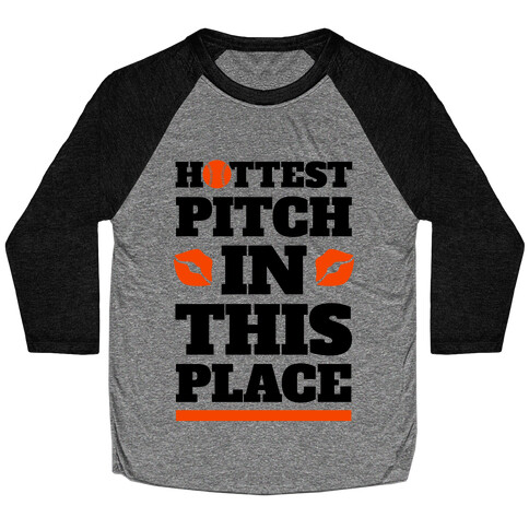 Hottest Pitch In This Place Baseball Tee
