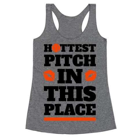 Hottest Pitch In This Place Racerback Tank Top