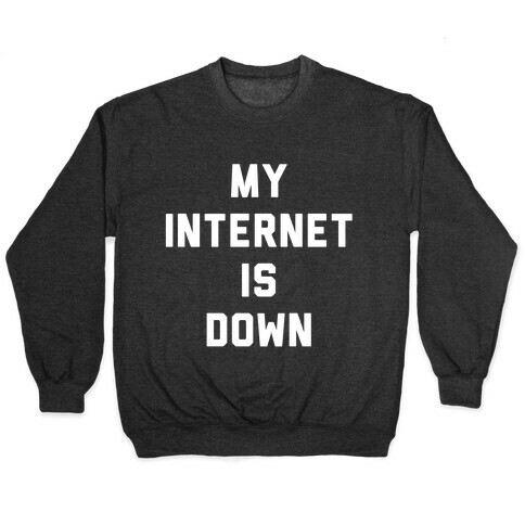 Introvert - My Internet is Down Pullover