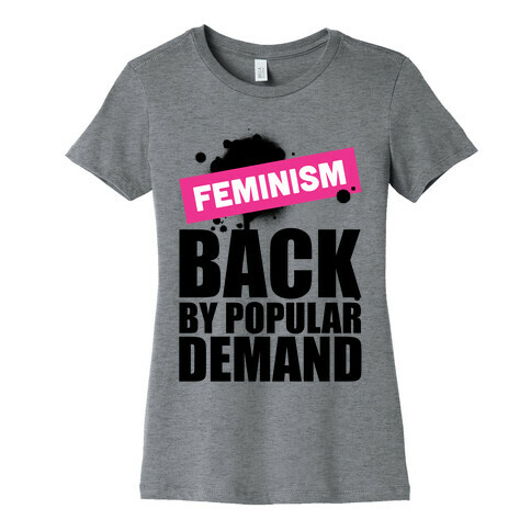 Feminism Back By Popular Demand Womens T-Shirt