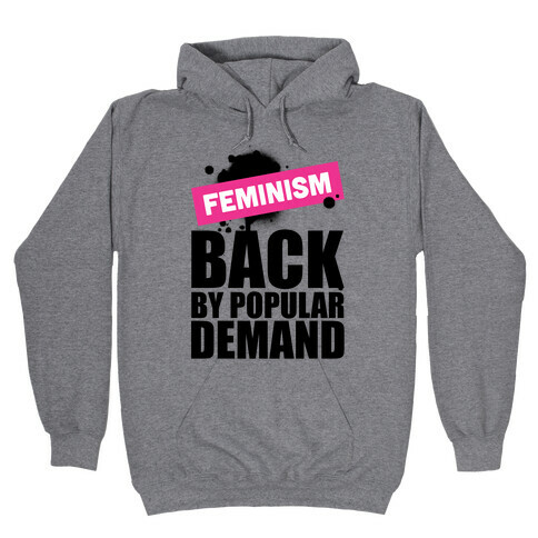 Feminism Back By Popular Demand Hooded Sweatshirt