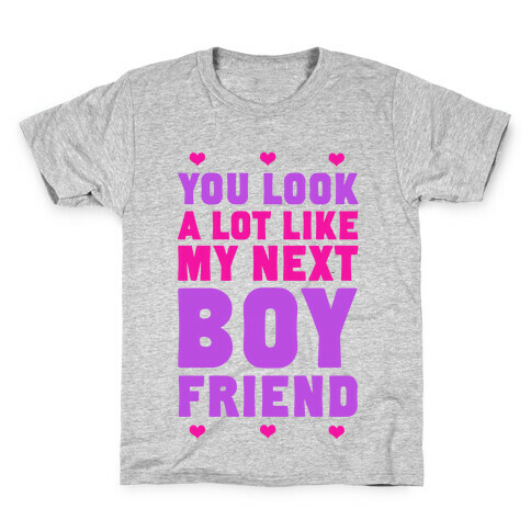 You Look A Lot Like My Next Boyfriend Kids T-Shirt
