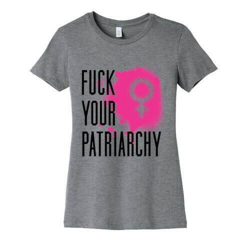 F*** Your Patriarchy Womens T-Shirt