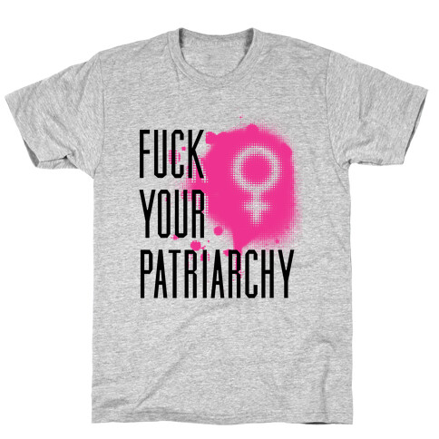 F*** Your Patriarchy T-Shirt