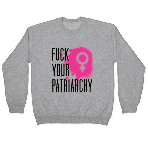 F*** Your Patriarchy Pullover