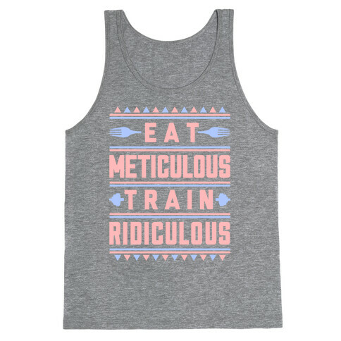 Eat Meticulous Train Ridiculous Tank Top