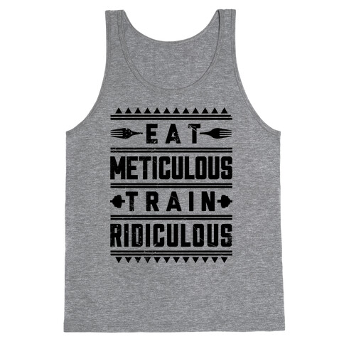 Eat Meticulous Train Ridiculous  Tank Top