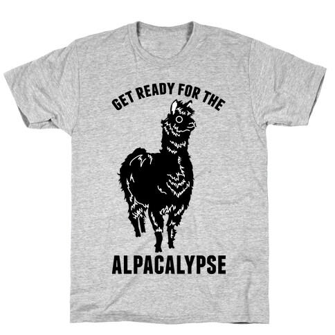 Get Ready for the Alpacalypse  T-Shirt