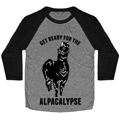 Get Ready for the Alpacalypse  Baseball Tee