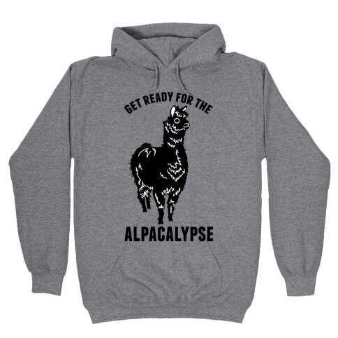Get Ready for the Alpacalypse  Hooded Sweatshirt