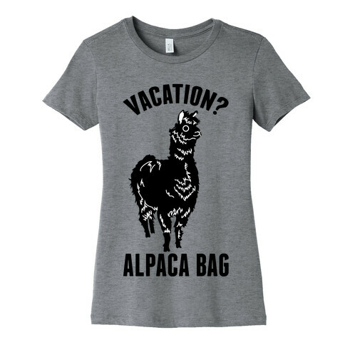 Vacation? Alpaca Bag Womens T-Shirt
