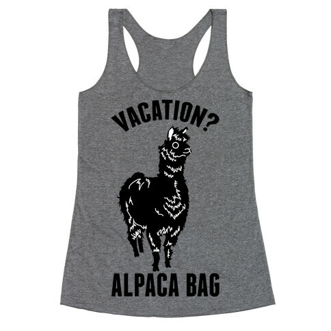 Vacation? Alpaca Bag Racerback Tank Top
