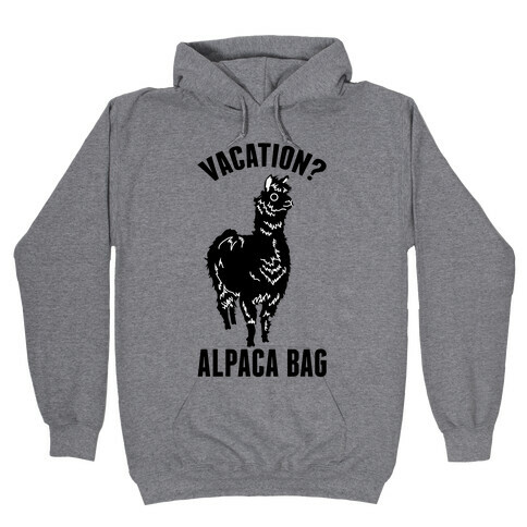 Vacation? Alpaca Bag Hooded Sweatshirt